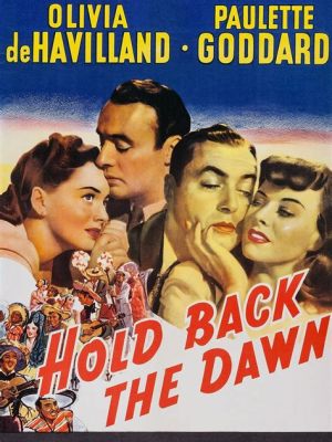 Hold Back the Dawn - rakkauden ja toivon täyteinen tarina sota-ajan Amerikassa!